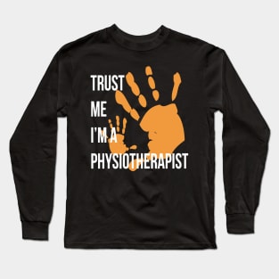 Trust Me I'm a Physiotherapist Funny Physiotherapy Design Long Sleeve T-Shirt
